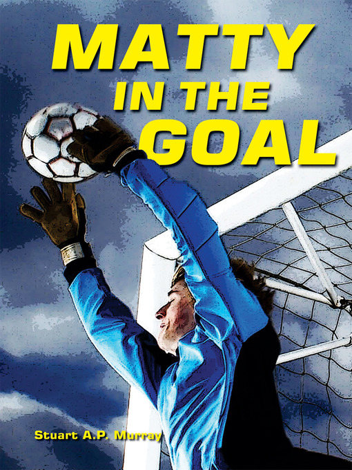 Title details for Matty in the Goal by Stuart A.P. Murray - Available